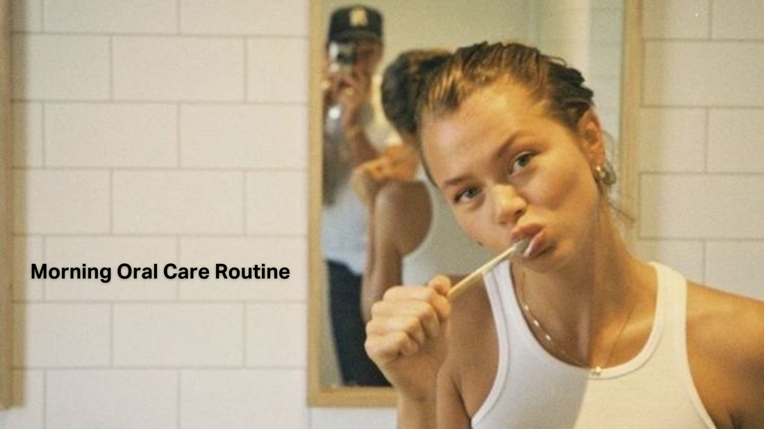 Rise and Shine: The Ultimate Morning Oral Care Routine for a Fresh Start